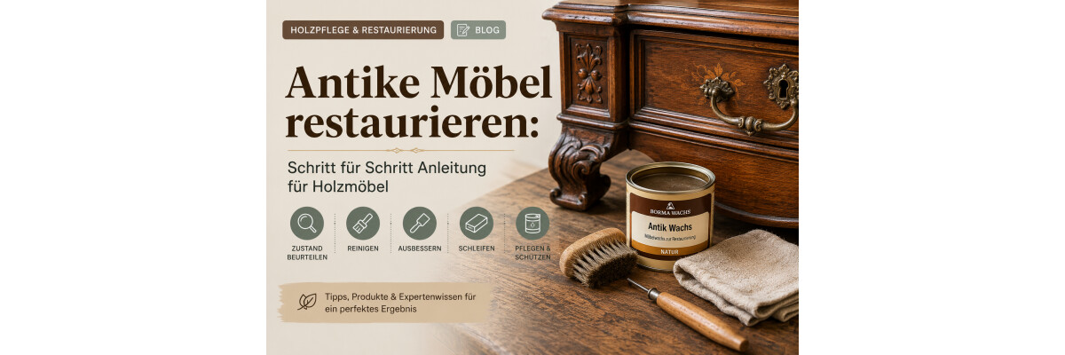 Antike Möbel restaurieren: Schritt für Schritt Anleitung für Holzmöbel - Antike Möbel restaurieren: Anleitung für Holzmöbel | Holzando